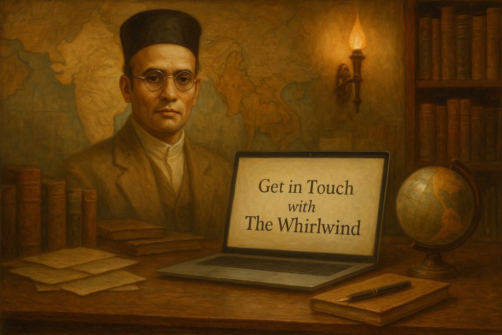 A digitally painted vintage-style portrait of Vinayak Damodar Savarkar seated at a desk with books, letters, a globe, and a laptop displaying the text “Get in Touch with The Whirlwind.”